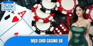 Mẹo Chơi Casino S8 – Bí Kíp Tăng Cơ Hội Thắng Khi Cược